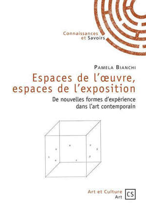 Espaces de l'oeuvre, espaces de l'exposition : de nouvelles formes d'expérience dans l'art contemporain