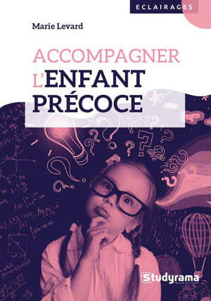 Enfants précoces : mode d'emploi pour les parents et les enseignants