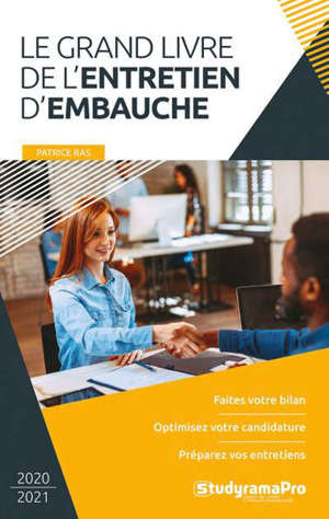 Le grand livre de l'entretien d'embauche : faites votre bilan, optimisez votre candidature, préparez vos entretiens
