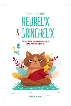 Heureux & grincheux : 108 conseils d'un moine bouddhiste pour profiter de la vie