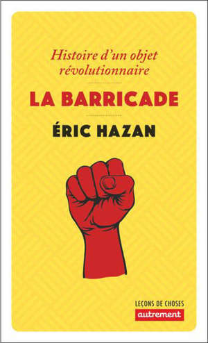 La barricade : histoire d'un objet révolutionnaire