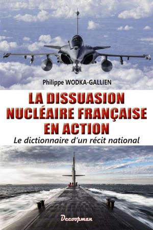 La dissuasion nucléaire française en action : dictionnaire d'un récit national