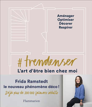 #Trendenser, l'art d'être bien chez moi : aménager, optimiser, décorer, respirer