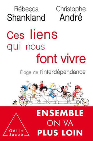Ces liens qui nous font vivre : éloge de l'interdépendance : ensemble on va plus loin