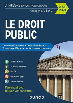Droit public 2020-2021 : droit constitutionnel, droit administratif, finances publiques, institutions européennes : catégories A et B