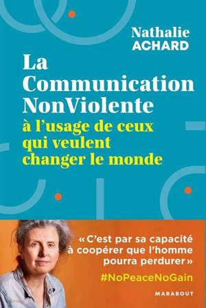 La communication non violente : à l'usage de ceux qui veulent changer le monde
