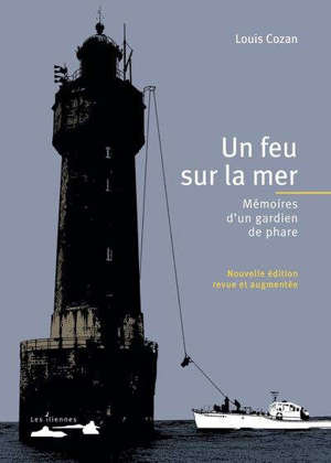 Un feu sur la mer : mémoires d'un gardien de phare : récit