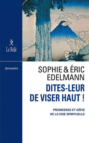 Dites-leur de viser haut ! : promesses et défis de la voie spirituelle