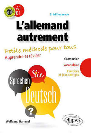L'allemand autrement, A1-B1 : petite méthode pour tous : apprendre et réviser, grammaire, vocabulaire, exercices et jeux corrigés