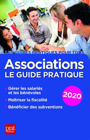 Associations : le guide pratique 2020 : gérer les salariés et les bénévoles, maîtriser la fiscalité, bénéficier des subventions