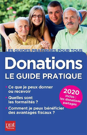 Donations : le guide pratique 2020 : ce que je peux donner ou recevoir, quelles sont les formalités, comment je peux bénéficier des avantages fiscaux
