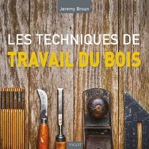 Encyclopédie des techniques de travail du bois