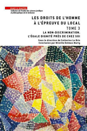 Les droits de l'homme à l'épreuve du local. Volume 3, La non-discrimination : l'égale dignité près de chez soi