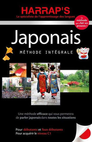 Japonais : méthode intégrale : pour débutants et faux débutants, pour acquérir le niveau C1