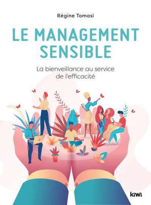 Le management sensible : la bienveillance au service de l'efficacité