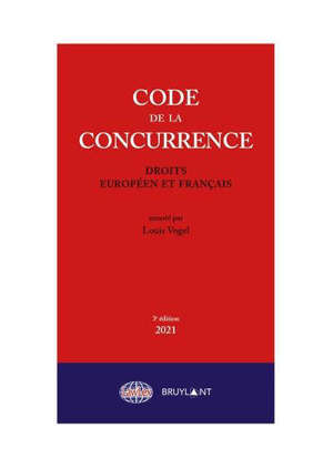 Code de la concurrence : droits européen et français : 2021