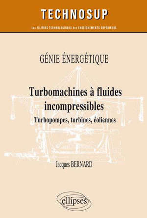Génie énergétique : turbomachines à fluides incompressibles : turbopompes, turbines, éoliennes