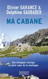 Ma cabane : une échappée sauvage en plein coeur de la montagne