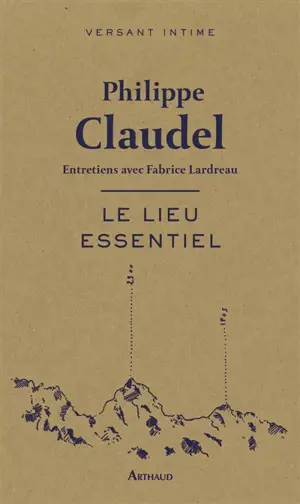 Le lieu essentiel : entretiens avec Fabrice Lardreau