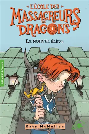 L'école des massacreurs de dragons. Vol. 1. Le nouvel élève