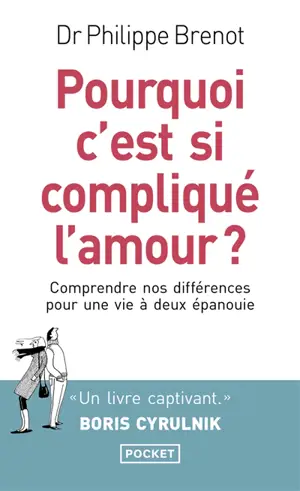 Pourquoi c'est si compliqué l'amour ? : comprendre nos différences pour une vie à deux épanouie