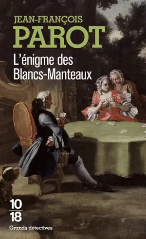 Les enquêtes de Nicolas Le Floch, commissaire au Châtelet. L'énigme des Blancs-Manteaux