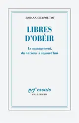 Libres d'obéir : le management, du nazisme à aujourd'hui