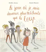 Le jour où je suis devenue plus méchante que le loup