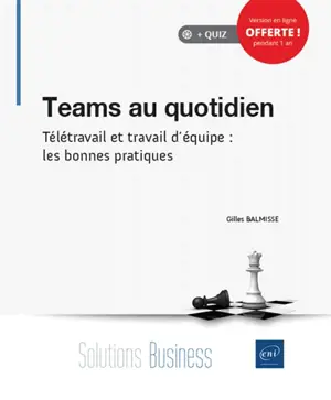 Teams au quotidien : télétravail et travail d'équipe : les bonnes pratiques
