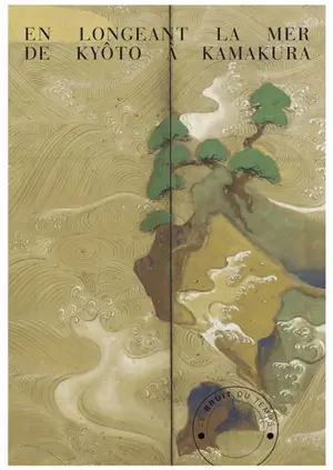 En longeant la mer de Kyôto à Kamakura. Kaidô-ki