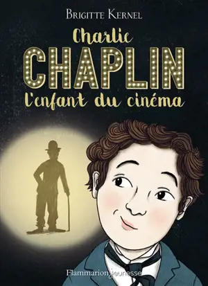 Charlie Chaplin, l'enfant du cinéma