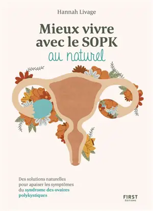 Mieux vivre le SOPK au naturel : des solutions naturelles pour apaiser les symptômes du syndrome des ovaires polykystiques
