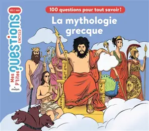 La mythologie grecque : 100 questions pour tout connaître