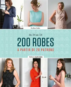 200 robes à partir de 20 patrons : du 34 au 54