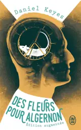 Des fleurs pour Algernon. Algernon, Charlie et moi : trajectoire d'un écrivain