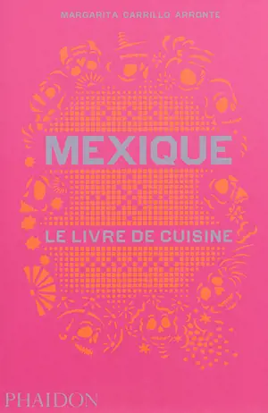 Mexique : le livre de cuisine