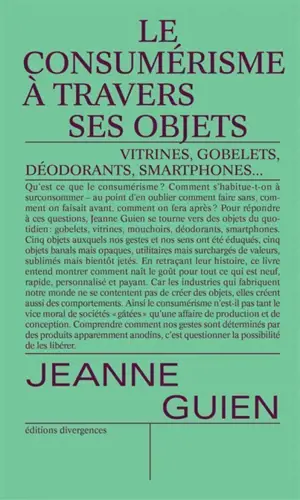 Le consumérisme à travers ses objets : gobelets, vitrines, mouchoirs, smartphones et déodorants