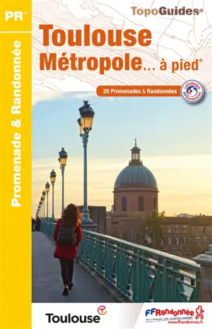 Toulouse métropole... à pied : 20 promenades & randonnées
