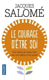 Le courage d'être soi : une charte du mieux-être avec soi-même et les autres