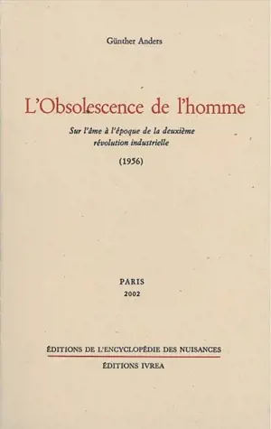 L'obsolescence de l'homme. Sur l'âme à l'époque de la deuxième révolution industrielle