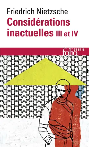 Considérations inactuelles. Vol. 3-4. Schopenhauer éducateur, Richard Wagner à Bayreuth