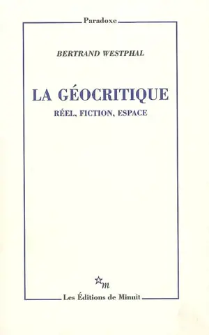 La géocritique : réel, fiction, espace
