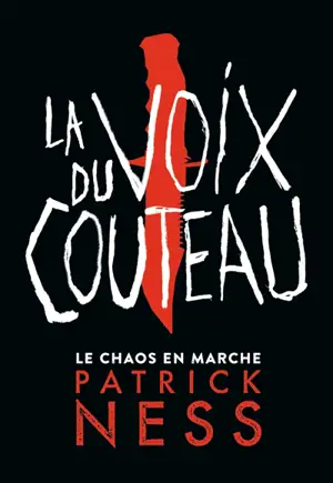Le chaos en marche. Vol. 1. La voix du couteau