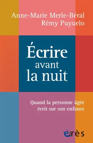 Ecrire avant la nuit : quand la personne âgée écrit sur son enfance