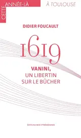 1619 : Vanini, un libertin sur le bûcher