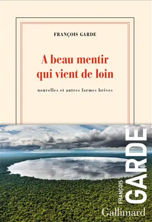 A beau mentir qui vient de loin : nouvelles et autres formes brèves