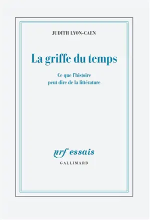 La griffe du temps : ce que l'histoire peut dire de la littérature