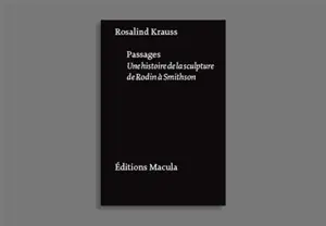 Passages : une histoire de la sculpture, de Rodin à Smithson