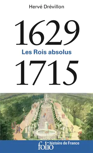 Les rois absolus : 1629-1715