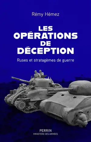 Les opérations de déception : ruses et stratagèmes de guerre